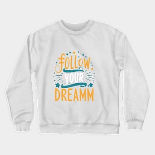 Follow Your Dreams Crewneck Sweatshirt